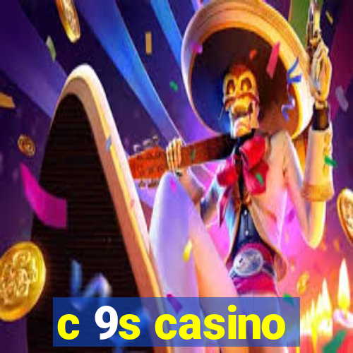 c 9s casino